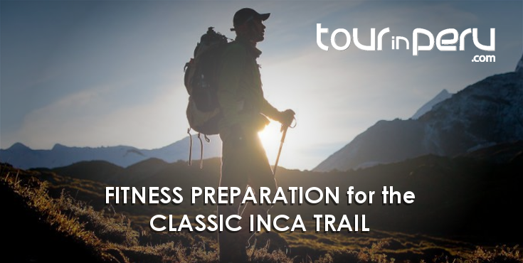 FITNESS for the CLASSIC INCA TRAIL – Know how to be ready for a top adventure